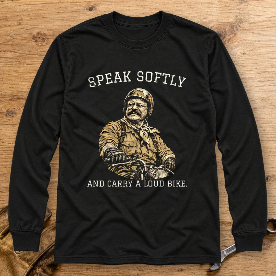 Theodore Roosevelt Speak Softly Loud Bike Long Sleeve T-Shirt - Black - bench